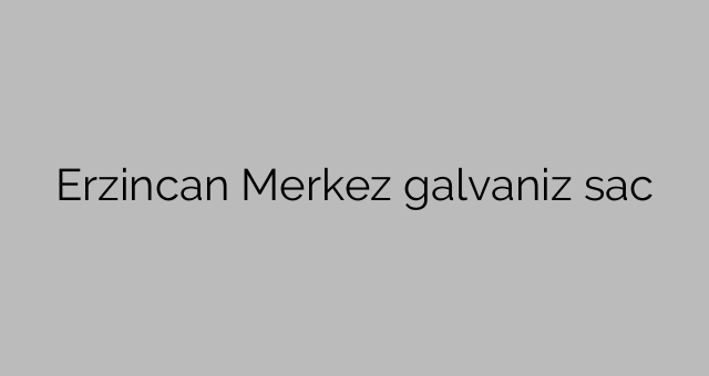 Erzincan Center galvaniseret metalplade