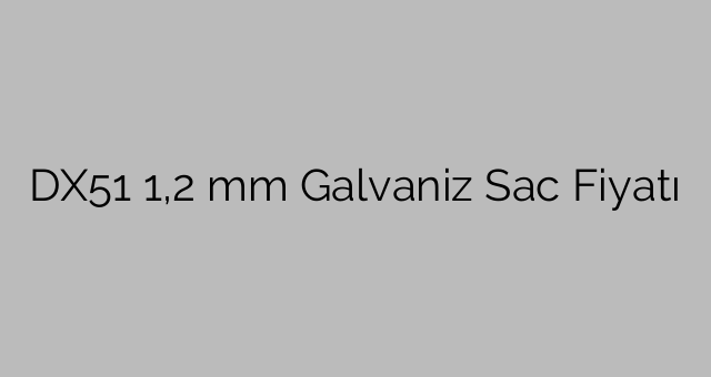 قیمت ورق گالوانیزه DX51 1.2 میلی متر