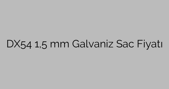 Prix de la tôle galvanisée DX54 1,5 mm