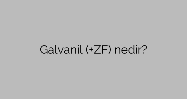 Mi az a Galvanil (+ZF)?